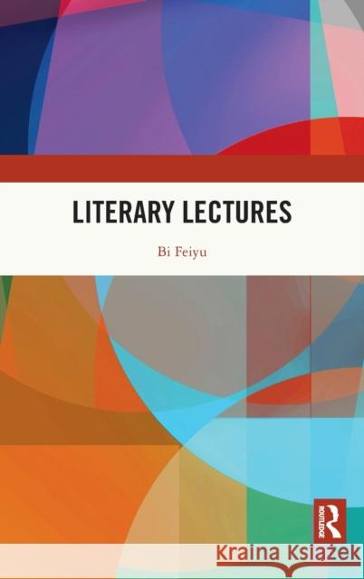 Literary Lectures BI Feiyu 9781032226552 Taylor & Francis Ltd