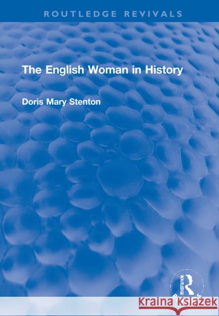 The English Woman in History Doris Mary Stenton 9781032226576 Taylor & Francis Ltd