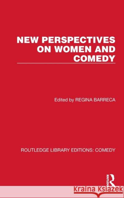 New Perspectives on Women and Comedy Regina Barreca 9781032226729 Routledge