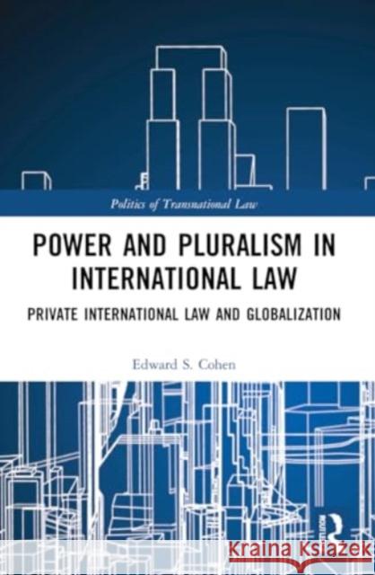 Power and Pluralism in International Law Edward S. Cohen 9781032226750