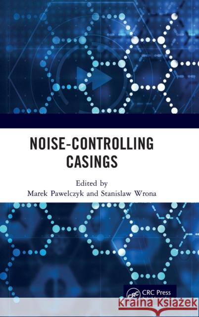 Noise-Controlling Casings Stanislaw Wrona Marek Pawelczyk 9781032226972 CRC Press