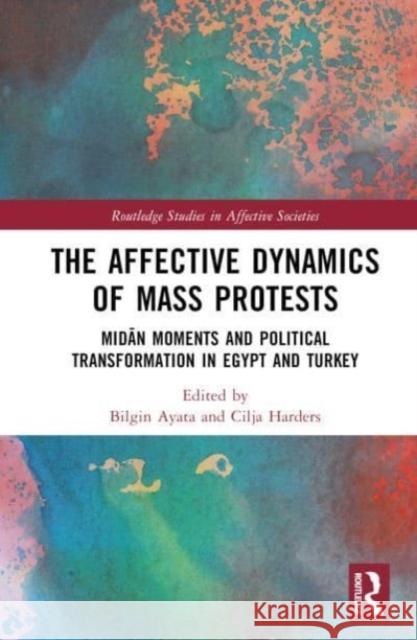 The Affective Dynamics of Mass Protests  9781032227221 Taylor & Francis Ltd