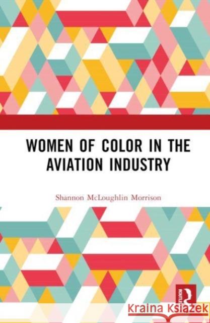 Women of Color in the Aviation Industry Shannon McLoughli 9781032227689 Taylor & Francis Ltd