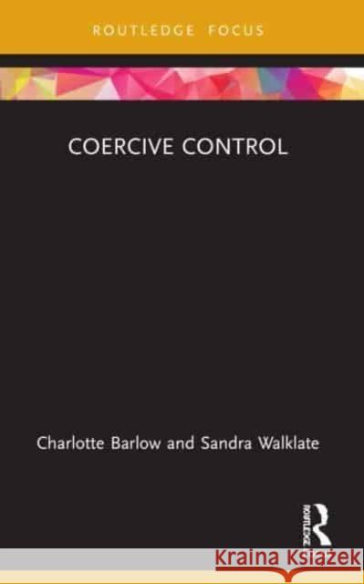 Coercive Control Sandra (University of Liverpool, UK) Walklate 9781032228006