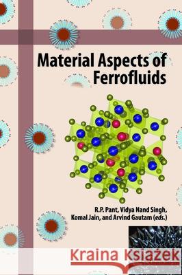 Material Aspects of Ferrofluids R. P. Pant Vidya Nand Singh Komal Jain 9781032228020 Taylor & Francis Ltd