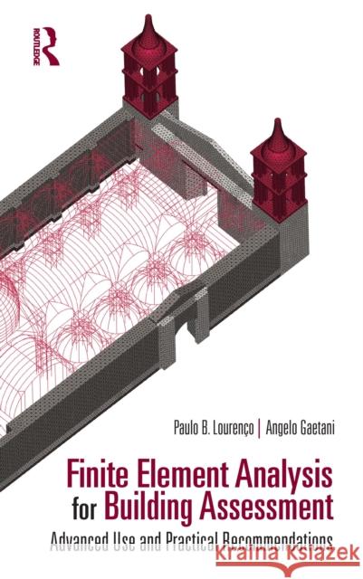 Finite Element Analysis for Building Assessment: Advanced Use and Practical Recommendations Louren Angelo Gaetani 9781032228396 Routledge