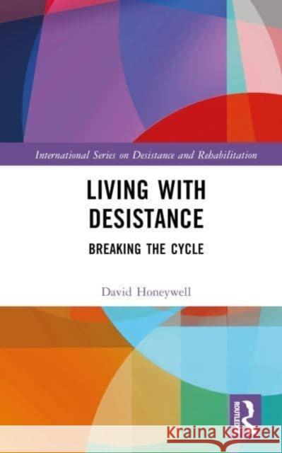 Living with Desistance David Honeywell 9781032228440 Taylor & Francis Ltd