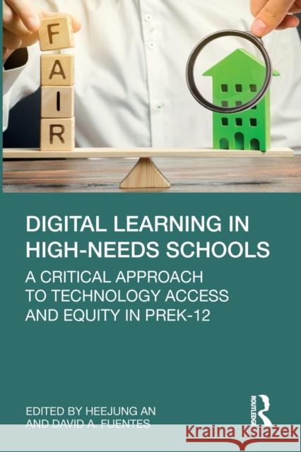 Digital Learning in High-Needs Schools: A Critical Approach to Technology Access and Equity in PreK-12 David Fuentes Heejung An 9781032228600 Routledge