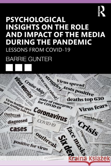 Psychological Insights on the Role and Impact of the Media During the Pandemic: Lessons from COVID-19 Gunter, Barrie 9781032228754 Taylor & Francis Ltd