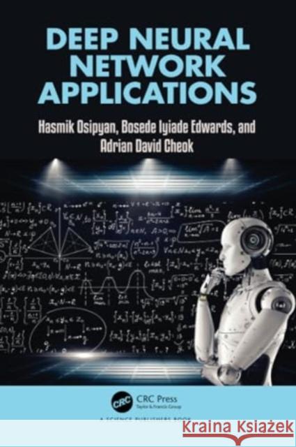 Deep Neural Network Applications Hasmik Osipyan Bosede Iyiade Edwards Adrian David Cheok 9781032229034