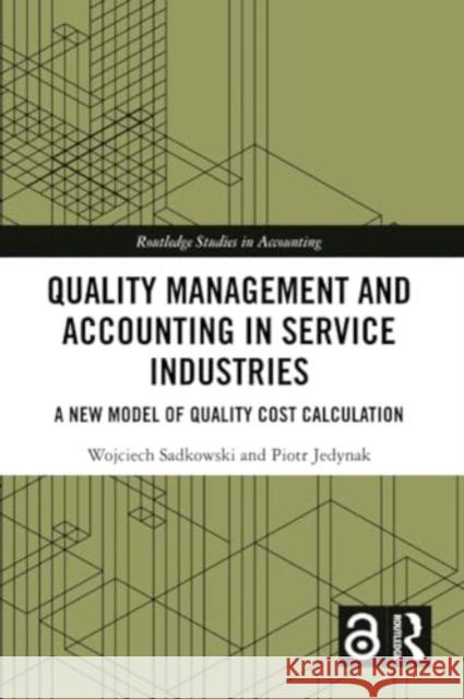 Quality Management and Accounting in Service Industries Piotr (Jagiellonian University, Poland) Jedynak 9781032229843 Taylor & Francis Ltd