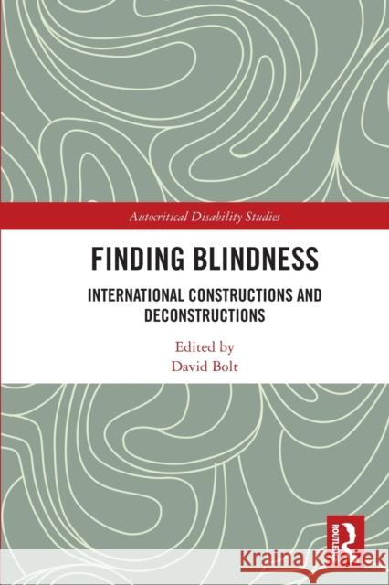 Finding Blindness: International Constructions and Deconstructions Bolt, David 9781032229928