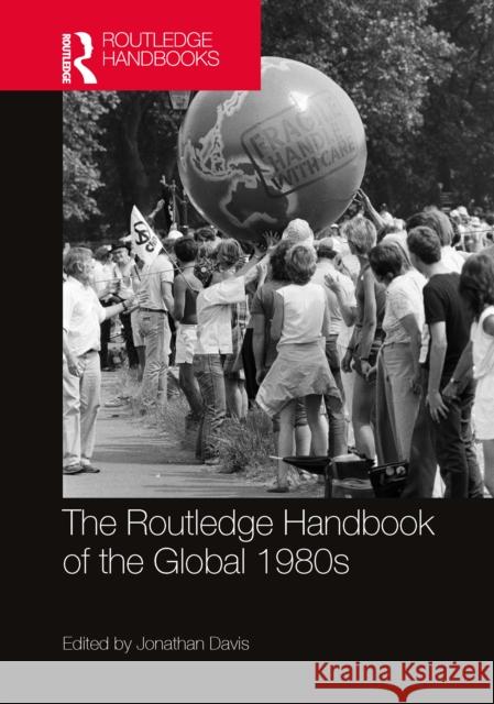 The Routledge Handbook of the Global 1980s Jonathan Davis 9781032230030 Routledge