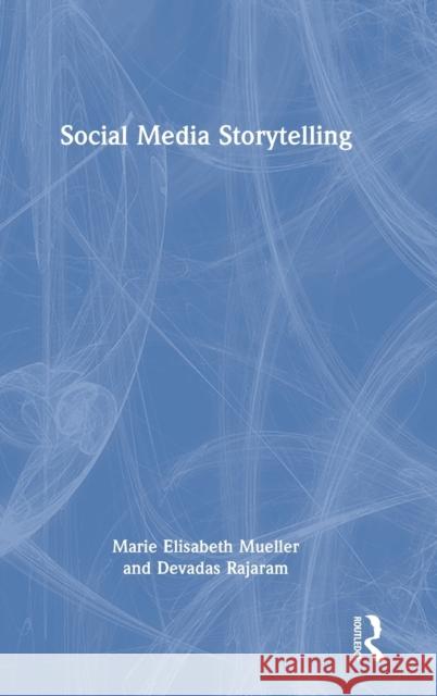 Social Media Storytelling Marie Elisabeth Mueller Devadas Rajaram 9781032230214