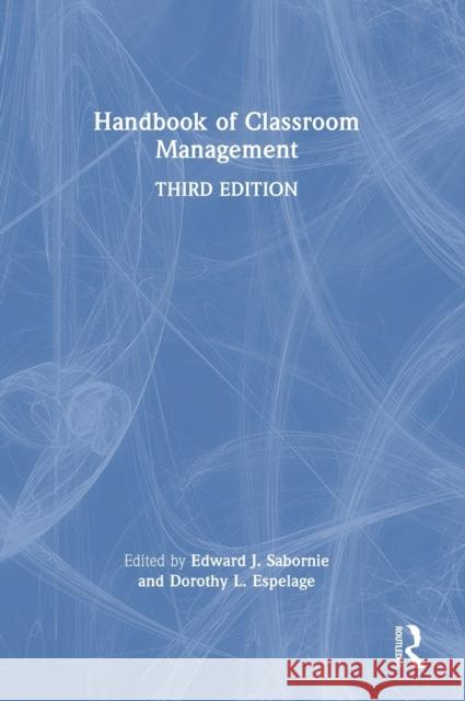 Handbook of Classroom Management Edward J. Sabornie Dorothy L. Espelage 9781032230344 Routledge