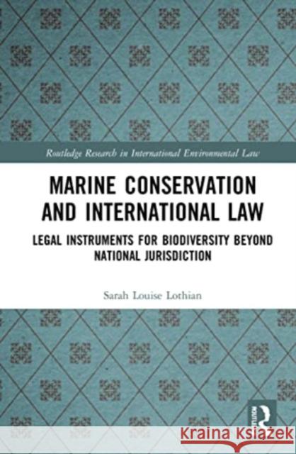 Marine Conservation and International Law Sarah Louise Lothian 9781032230429 Taylor & Francis Ltd
