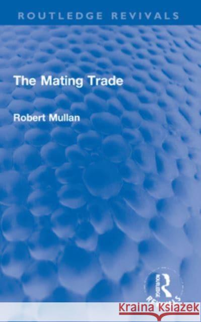 The Mating Trade Robert Mullan 9781032230825 Taylor & Francis Ltd