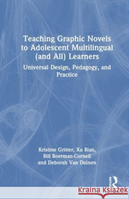 Teaching Graphic Novels to Adolescent Multilingual (and All) Learners Bill Boerman-Cornell 9781032231105 Taylor & Francis Ltd