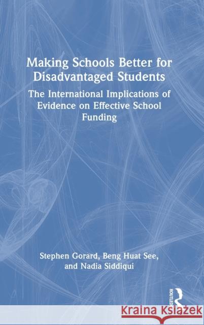 Making Schools Better for Disadvantaged Students: The International Implications of Evidence on Effective School Funding Gorard, Stephen 9781032231372 Taylor & Francis Ltd