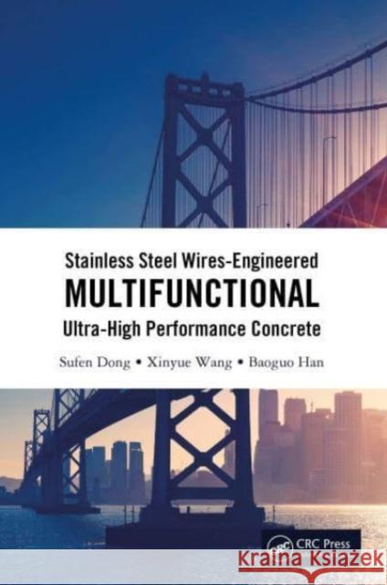 Stainless Steel Wires-Engineered Multifunctional Ultra-High Performance Concrete Baoguo (Dalian University of Technology, China) Han 9781032232362 Taylor & Francis Ltd