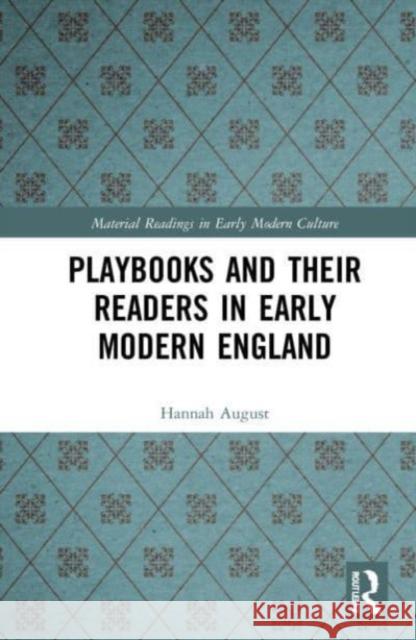 Playbooks and their Readers in Early Modern England Hannah August 9781032232546 Taylor & Francis Ltd