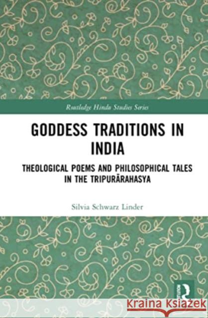 Goddess Traditions in India Silvia (Leipzig University, Germany and Oxford Centre for Hindu Studies, UK) Schwarz Linder 9781032232867 Taylor & Francis Ltd