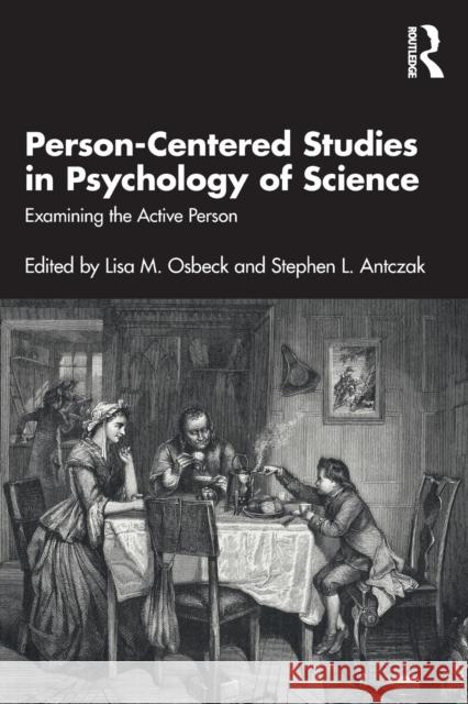 Person-Centered Studies in Psychology of Science: Examining the Active Person Osbeck, Lisa M. 9781032233086 Taylor & Francis Ltd