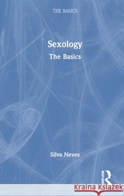 Sexology: The Basics Neves, Silva 9781032233635