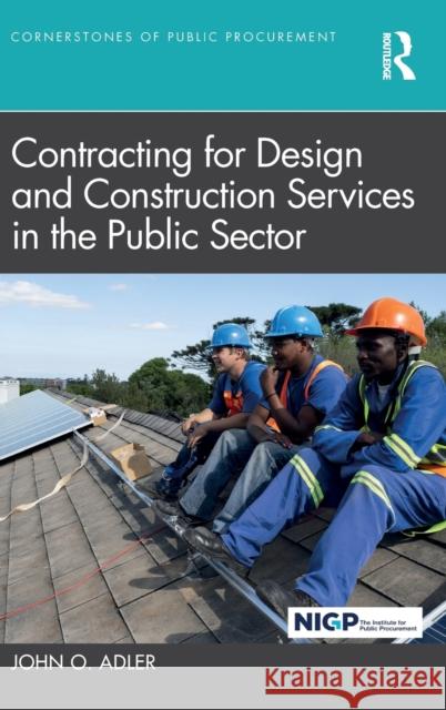 Contracting for Design and Construction Services in the Public Sector John O. Adler 9781032233765