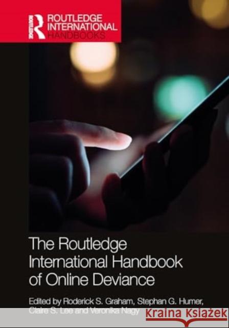 The Routledge International Handbook of Online Deviance Roderick S. Graham Stephan G. Humer Claire S. Lee 9781032234472