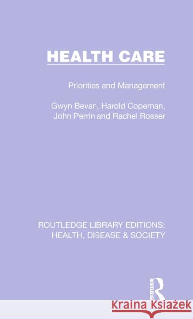 Health Care: Priorities and Management Gwyn Bevan Harold Copeman John Perrin 9781032234984