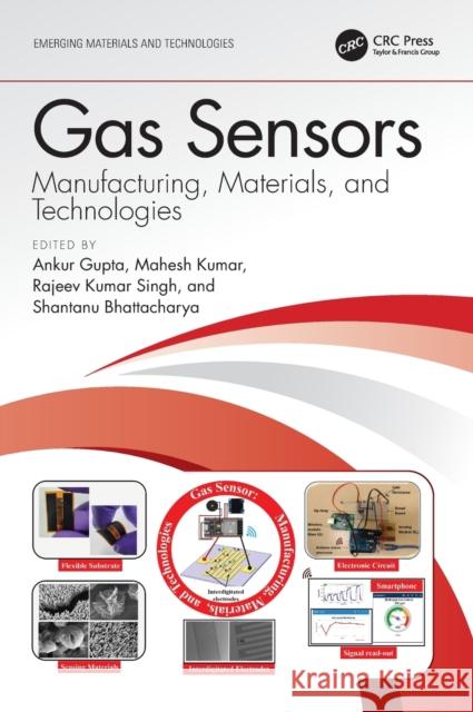 Gas Sensors: Manufacturing, Materials, and Technologies Gupta, Ankur 9781032235172