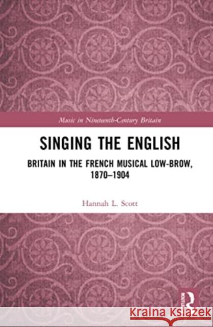 Singing the English Hannah L. Scott 9781032235226 Taylor & Francis Ltd