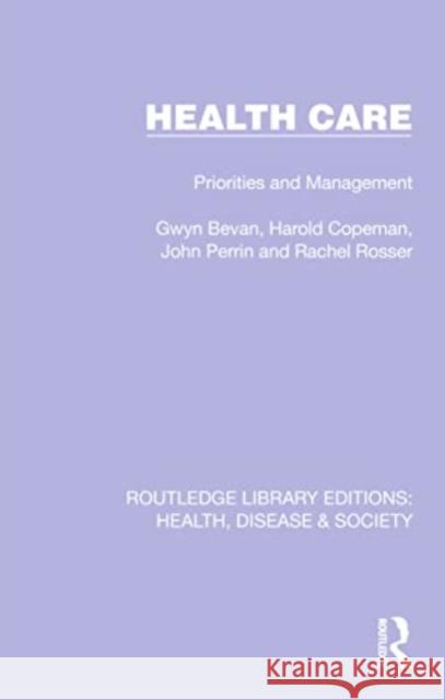 Health Care: Priorities and Management Gwyn Bevan Harold Copeman John Perrin 9781032235356