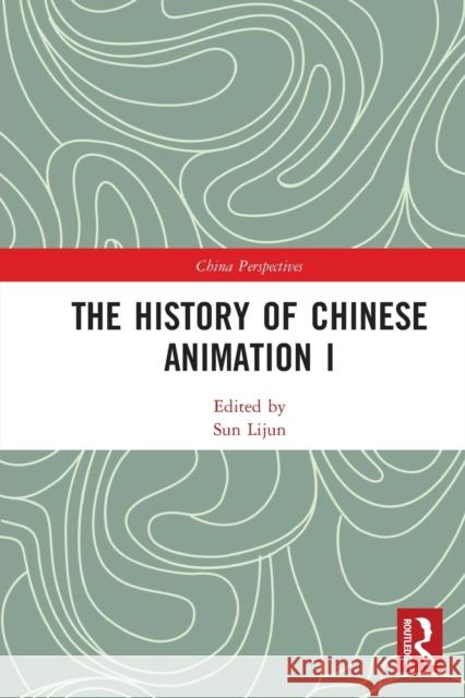 The History of Chinese Animation I Lijun Sun Xiaolu An 9781032235721 Routledge
