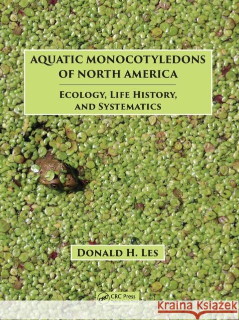 Aquatic Monocotyledons of North America: Ecology, Life History, and Systematics Donald H. Les 9781032235875 CRC Press