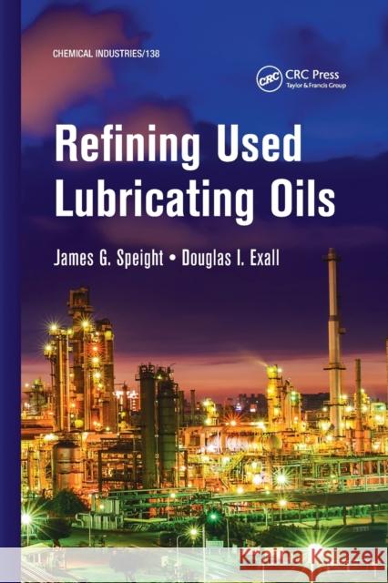 Refining Used Lubricating Oils James Speight Douglas I. Exall 9781032235967 CRC Press