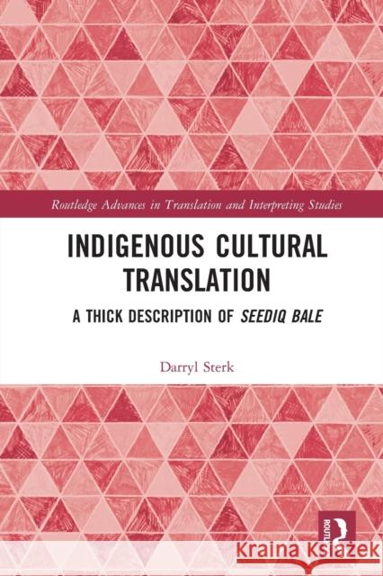 Indigenous Cultural Translation: A Thick Description of Seediq Bale Darryl Sterk 9781032236391