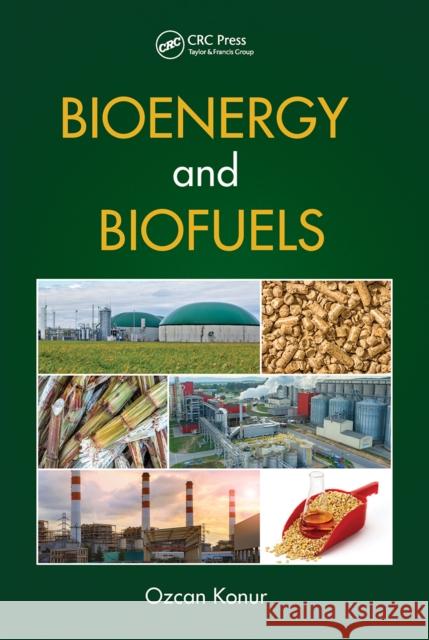 Bioenergy and Biofuels Ozcan Konur 9781032236438 CRC Press