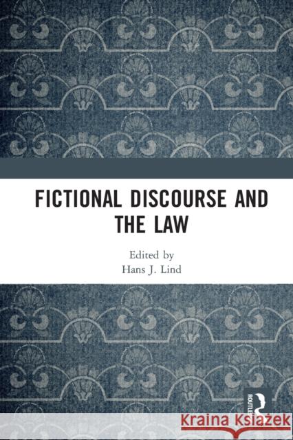 Fictional Discourse and the Law Hans J. Lind 9781032236681 Routledge