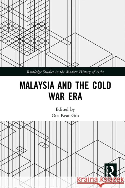 Malaysia and the Cold War Era Ooi Keat Gin 9781032236780