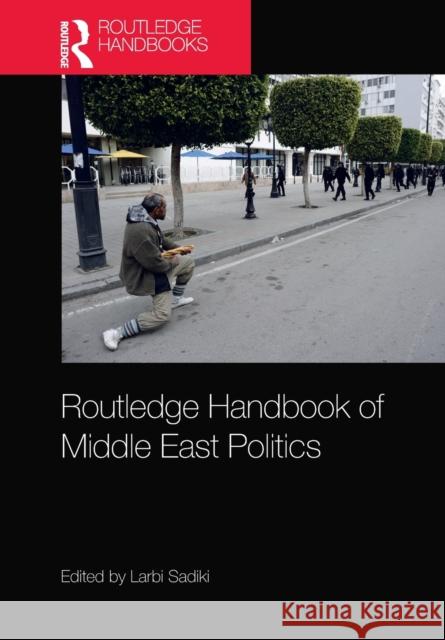 Routledge Handbook of Middle East Politics: Interdisciplinary Inscriptions Sadiki, Larbi 9781032237176 Routledge