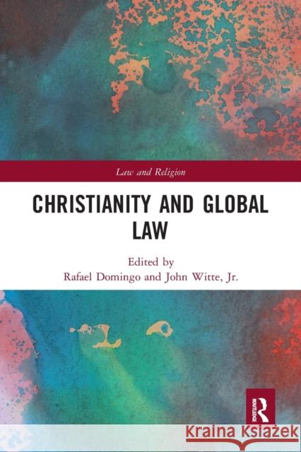 Christianity and Global Law Rafael Domingo Jr. Witte 9781032237190 Routledge