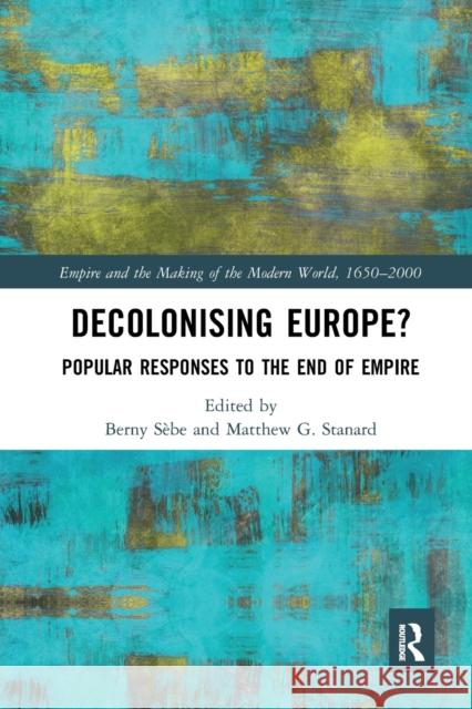 Decolonising Europe?: Popular Responses to the End of Empire S Matthew G. Stanard 9781032237251 Routledge