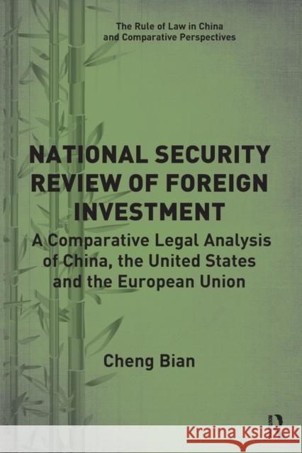 National Security Review of Foreign Investment: A Comparative Legal Analysis of China, the United States and the European Union Cheng Bian 9781032237572 Routledge