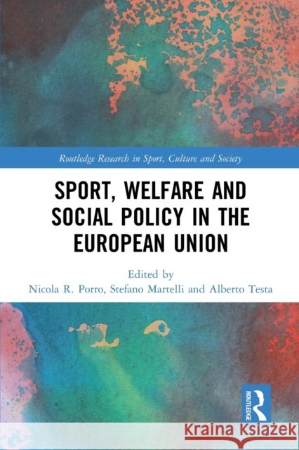 Sport, Welfare and Social Policy in the European Union Nicola Porro Stefano Martelli Alberto Testa 9781032237800