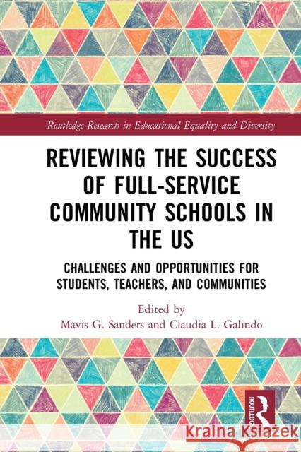 Reviewing the Success of Full-Service Community Schools in the US: Challenges and Opportunities for Students, Teachers, and Communities G. Sanders, Mavis 9781032238111 Routledge