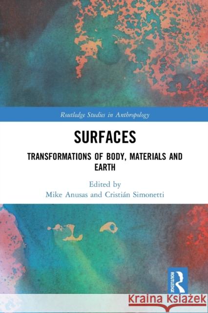 Surfaces: Transformations of Body, Materials and Earth Mike Anusas Cristi 9781032238159 Routledge