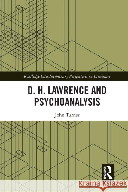 D. H. Lawrence and Psychoanalysis John Turner 9781032238180