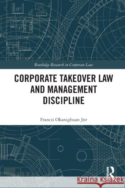 Corporate Takeover Law and Management Discipline Francis Okanigbua 9781032238258 Routledge